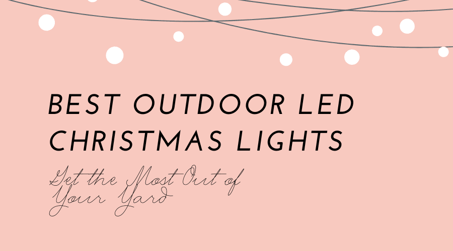 Best Outdoor LED Christmas Lights