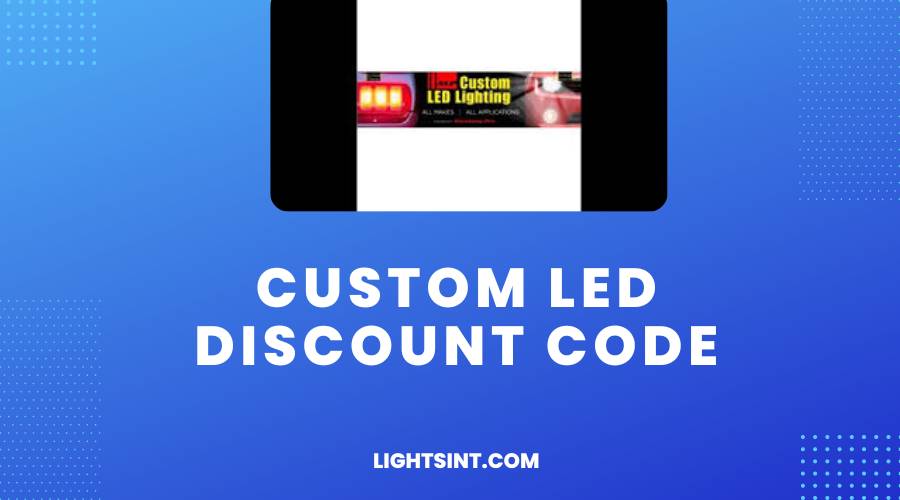 Custom Led Discount Code