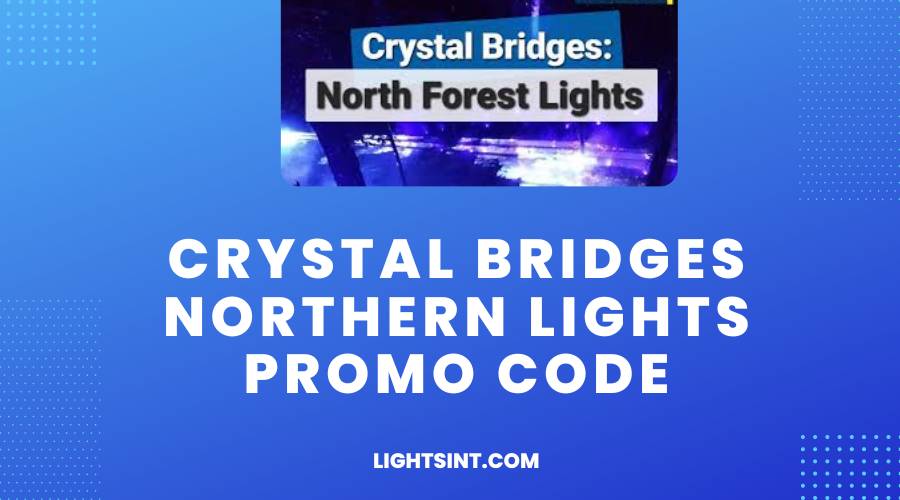 Crystal Bridges Northern Lights Promo Code